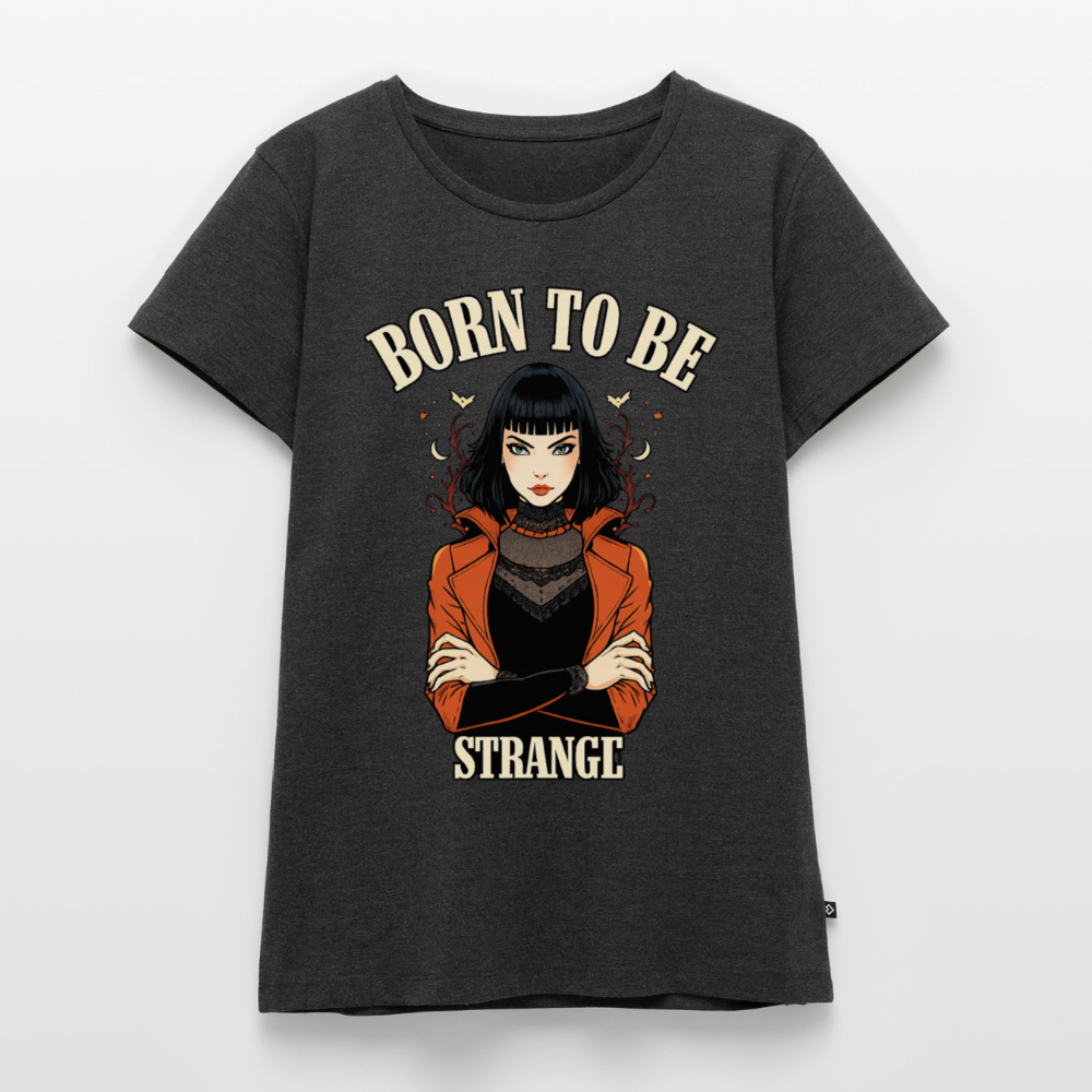 Frauen Premium T-Shirt – Born to be Strange - heather anthracite